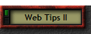 Web Tips II